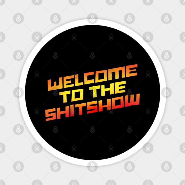 Welcome To the Shit show Magnet by Zen Cosmos Official